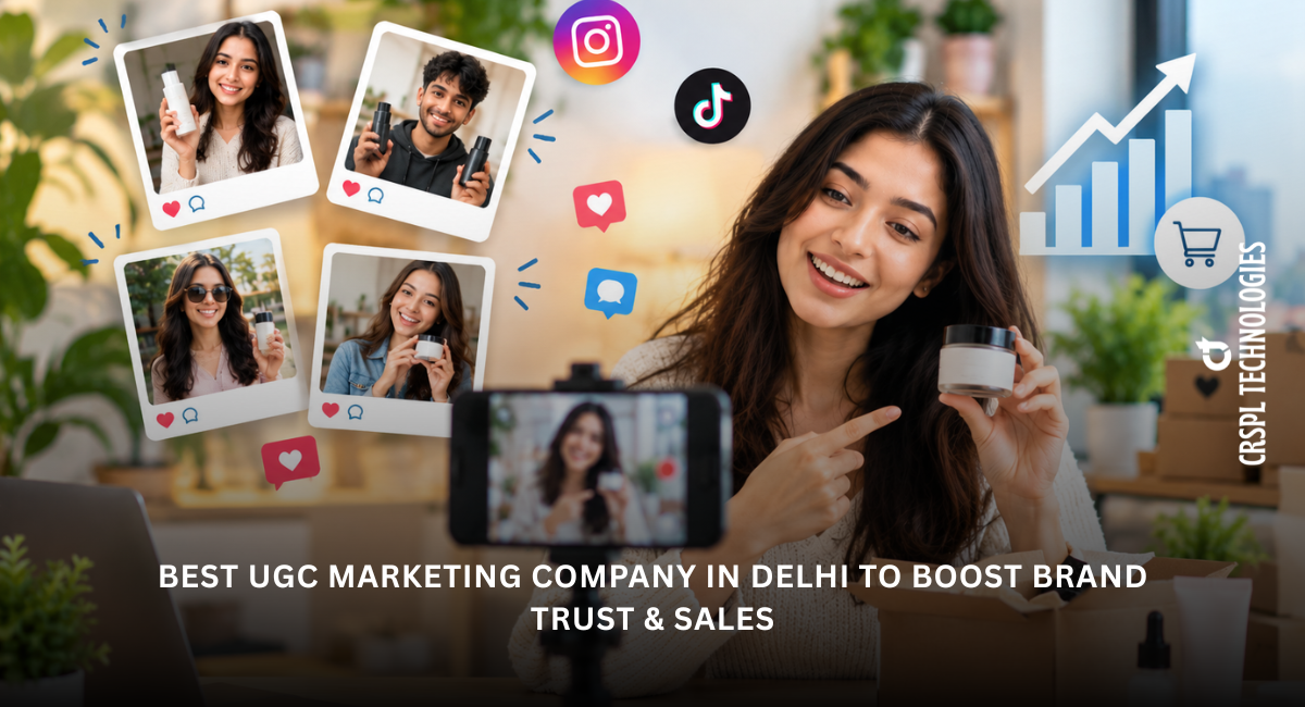 Best UGC Marketing Company in Delhi to Boost Brand Trust and Sales